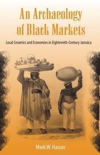 bokomslag An Archaeology of Black Markets