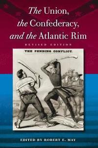 bokomslag The Union, the Confederacy, and the Atlantic Rim