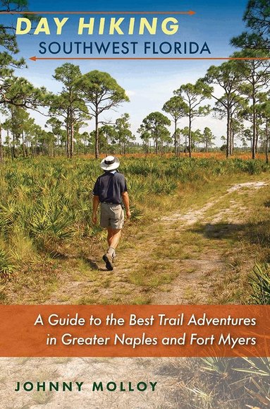 Johnny Molloy - Day Hiking Southwest Florida, Inbunden
