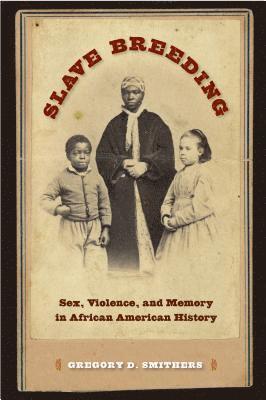 Gregory D. Smithers, Gregory D Smithers - Slave Breeding, Häftad