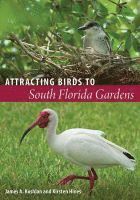 James A. Kushlan, Kirsten Hines, Kirsten N. Hines, James A Kushlan, Kirsten N Hines - Attracting Birds to South Florida Gardens, Häftad
