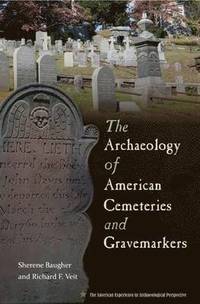bokomslag The Archaeology of American Cemeteries and Gravemarkers