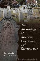 The Archaeology of American Cemeteries and Gravemarkers 1