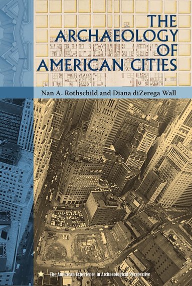 Nan A. Rothschild, Diana diZerega Wall - Archaeology of American Cities, Inbunden