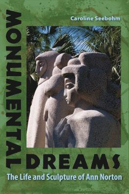 Caroline Seebohm - Monumental Dreams, Inbunden