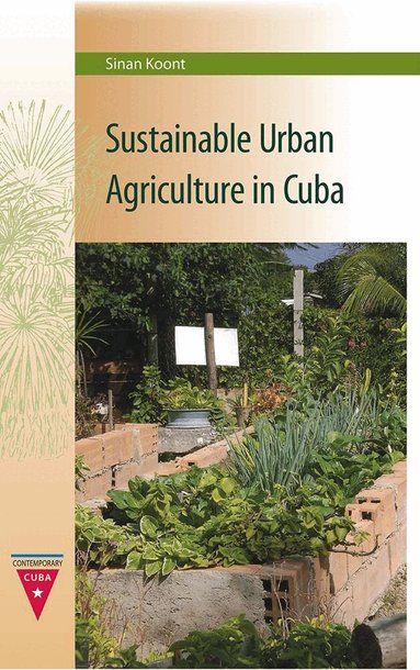 Sinan Koont - Sustainable Urban Agriculture in Cuba, Häftad