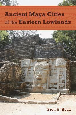 Ancient Maya Cities of the Eastern Lowlands 1