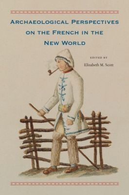 bokomslag Archaeological Perspectives on the French in the New World