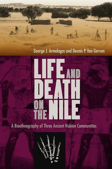 George J. Armelagos, Dennis P. Van Gerven - Life and Death on the Nile, Inbunden