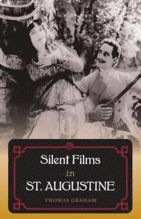 bokomslag Silent Films in St. Augustine