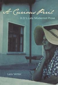bokomslag A Curious Peril: H.D.'s Late Modernist Prose