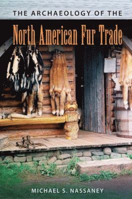 bokomslag Archaeology of the North American Fur Trade