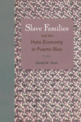 Slave Families and the Hato Economy in Puerto Rico 1