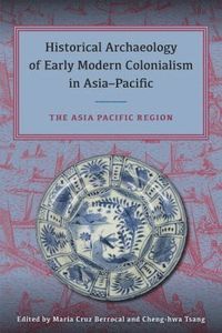 bokomslag Historical Archaeology of Early Modern Colonialism in Asia-Pacific, Volume II