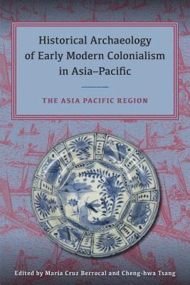 María Cruz Berrocal, Cheng-hwa Tsang, Maria Cruz Berrocal, Maria Cruz Berrocal, Cheng-Hwa Tsang - Historical Archaeology of Early Modern Colonialism in Asia-Pacific, Volume II, Inbunden