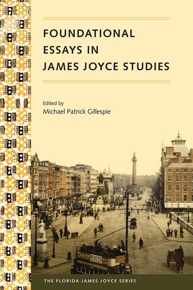 Michael Patrick Gillespie - Foundational Essays in James Joyce Studies, Häftad