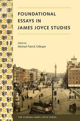 bokomslag Foundational Essays in James Joyce Studies