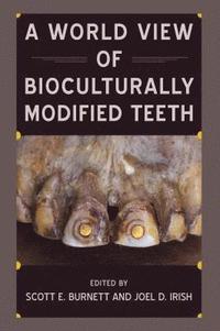 bokomslag A World View of Bioculturally Modified Teeth