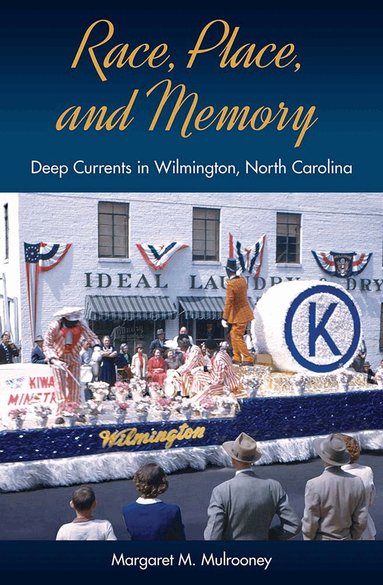 Margaret M. Mulrooney - Race, Place, and Memory, Inbunden