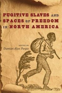 bokomslag Fugitive Slaves and Spaces of Freedom in North America