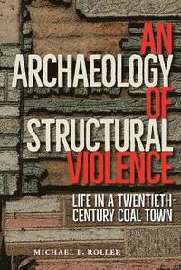 bokomslag An Archaeology of Structural Violence