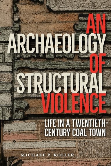 Michael Roller - Archaeology of Structural Violence, Inbunden