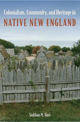 bokomslag Colonialism, Community, and Heritage in Native New England