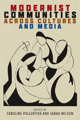 Caroline Pollentier, Sarah Wilson - Modernist Communities Across Cultures and Media, Inbunden
