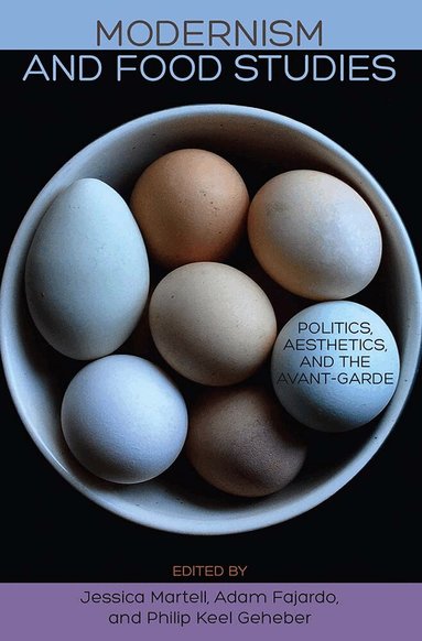 Jessica Martell, Philip Keel Geheber, Adam Fajardo - Modernism and Food Studies, Inbunden