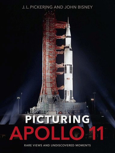 J.L. Pickering, John Bisney - Picturing Apollo 11, Inbunden