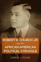 bokomslag Robert R. Church Jr. and the African American Political Struggle