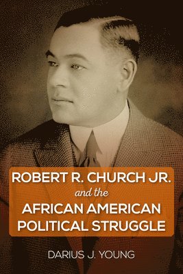 Robert R. Church Jr. and the African American Political Struggle 1