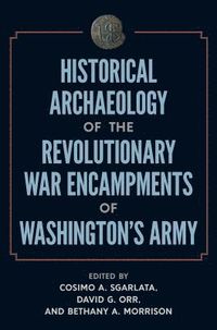 bokomslag Historical Archaeology of the Revolutionary War Encampments of Washingtons Army