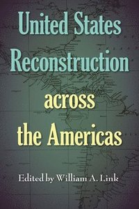 bokomslag United States Reconstruction across the Americas