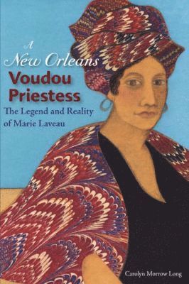 Carolyn Morrow Long - New Orleans Voudou Priestess, Inbunden