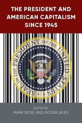 President and American Capitalism Since 1945
