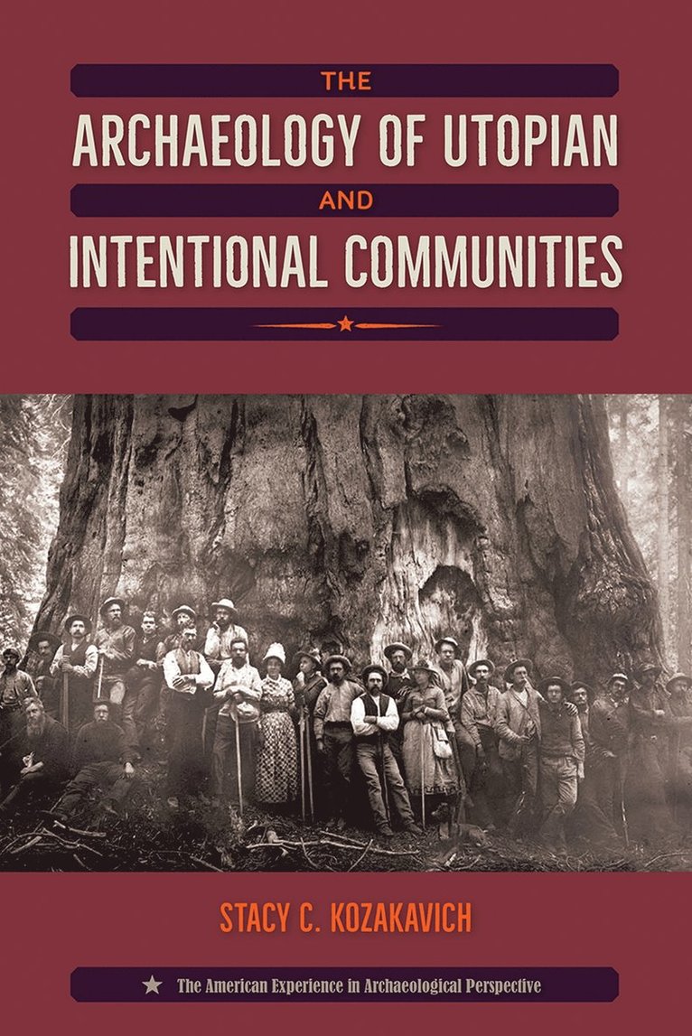 Stacy C. Kozakavich, Stacy C Kozakavich - Archaeology of Utopian and Intentional Communities, Inbunden