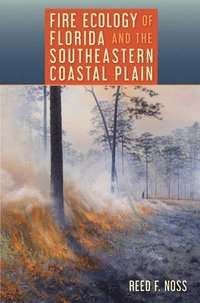 bokomslag Fire Ecology of Florida and the Southeastern Coastal Plain