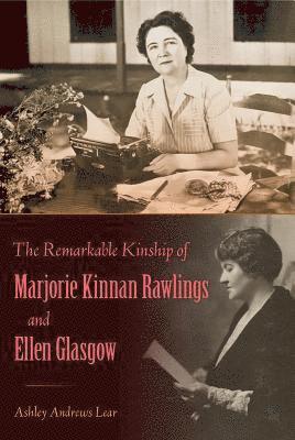 The Remarkable Kinship of Marjorie Kinnan Rawlings and Ellen Glasgow 1