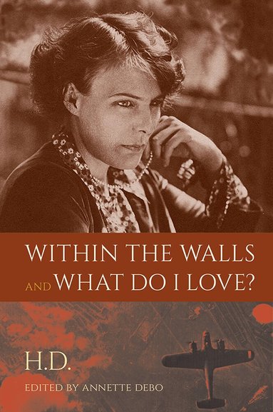 H.D., Annette Debo - Within the Walls and What Do I Love?, Inbunden