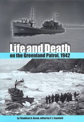 Thaddeus D. Novak, Thaddeus D Novak, P.J. Capelotti, P. J. Capelotti, P J Capelotti - Life and Death on the Greenland Patrol, 1942, Häftad