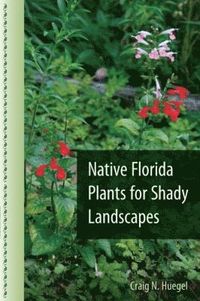 bokomslag Native Florida Plants for Shady Landscapes