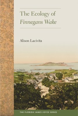 Alison Lacivita - Ecology of Finnegans Wake, Inbunden