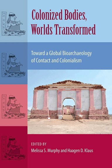 Melissa S. Murphy, Haagen D. Klaus - Colonized Bodies, Worlds Transformed, Inbunden