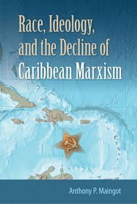 bokomslag Race, Ideology, and the Decline of Marxism in the Caribbean