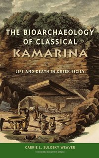 bokomslag The Bioarchaeology of Classical Kamarina