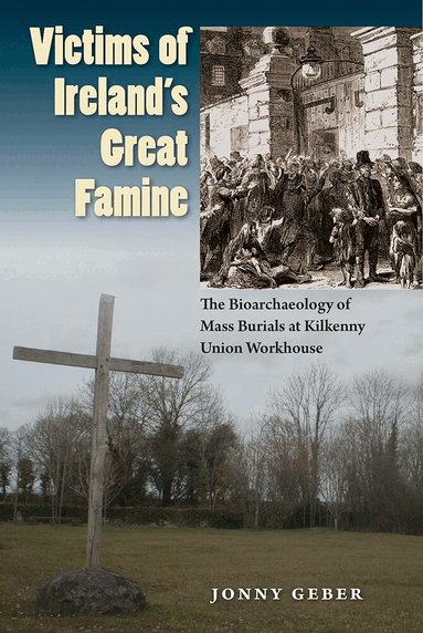 Jonny Geber - Victims of Ireland's Great Famine, Inbunden