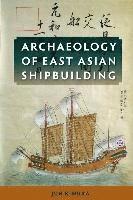 bokomslag Archaeology of East Asian Shipbuilding