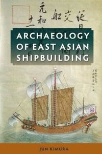 bokomslag Archaeology of East Asian Shipbuilding