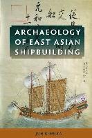 Jun Kimura - Archaeology of East Asian Shipbuilding, Inbunden